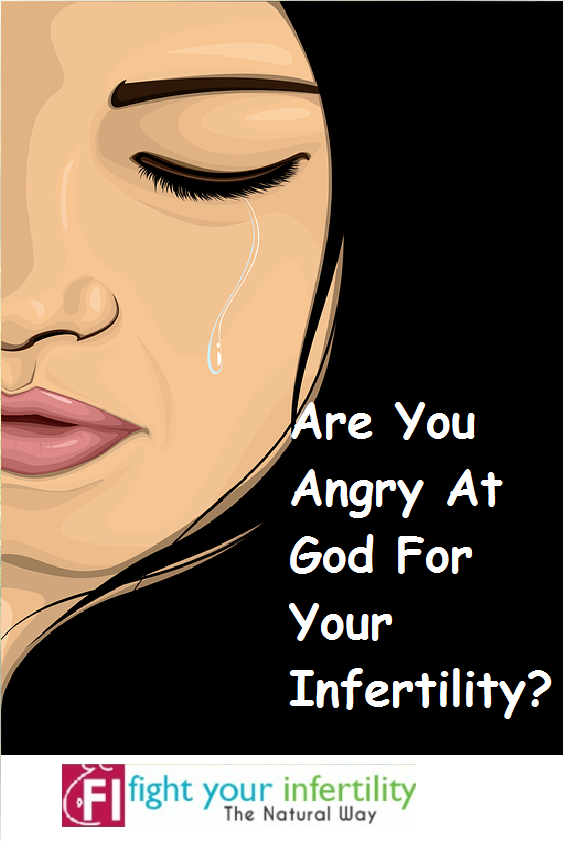 Are You Angry At God For Your Infertility