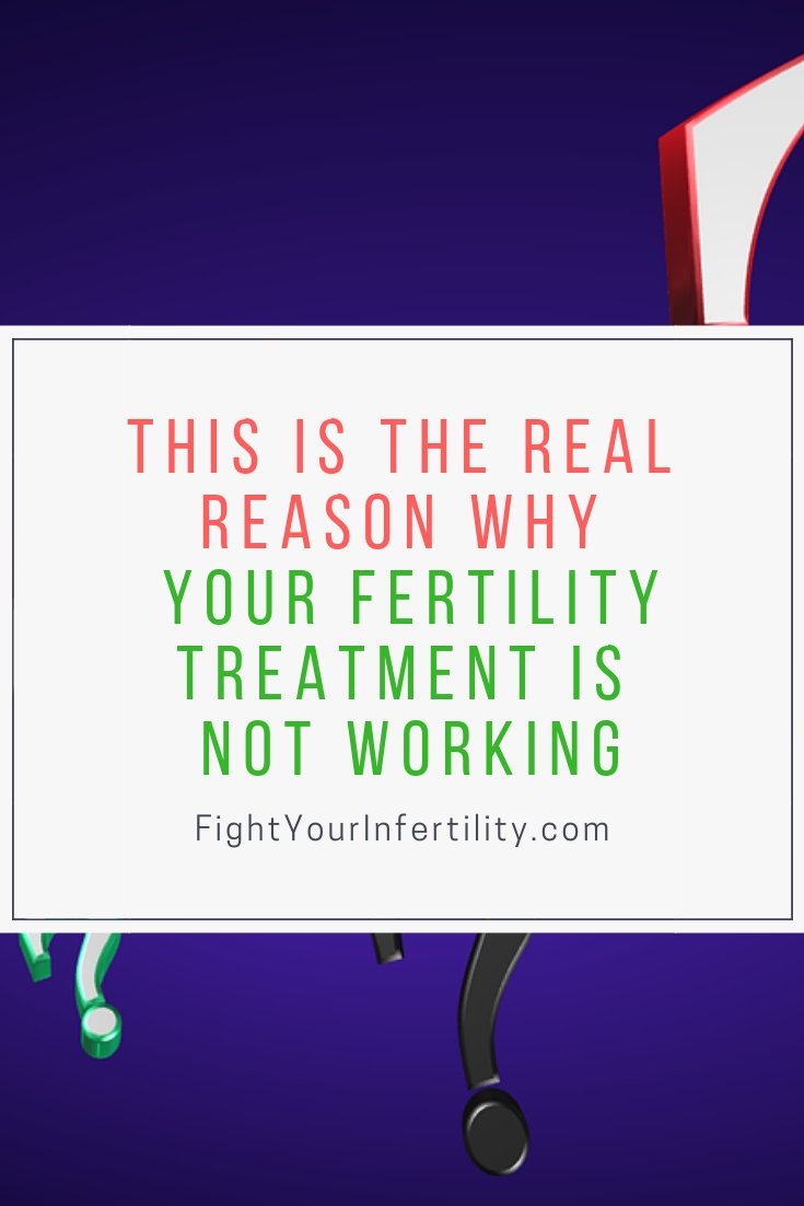 This is the REAL Reason Why Your Fertility Treatment is Not Working