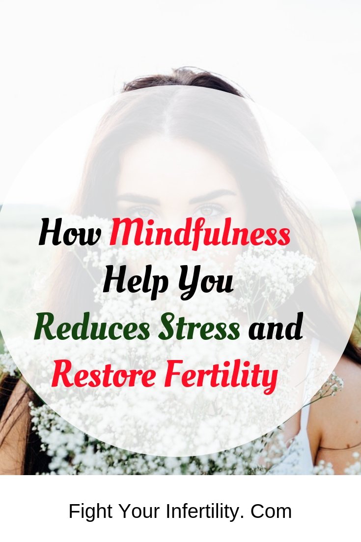 How Mindfulness Help You Reduces Stress and Restore Fertility