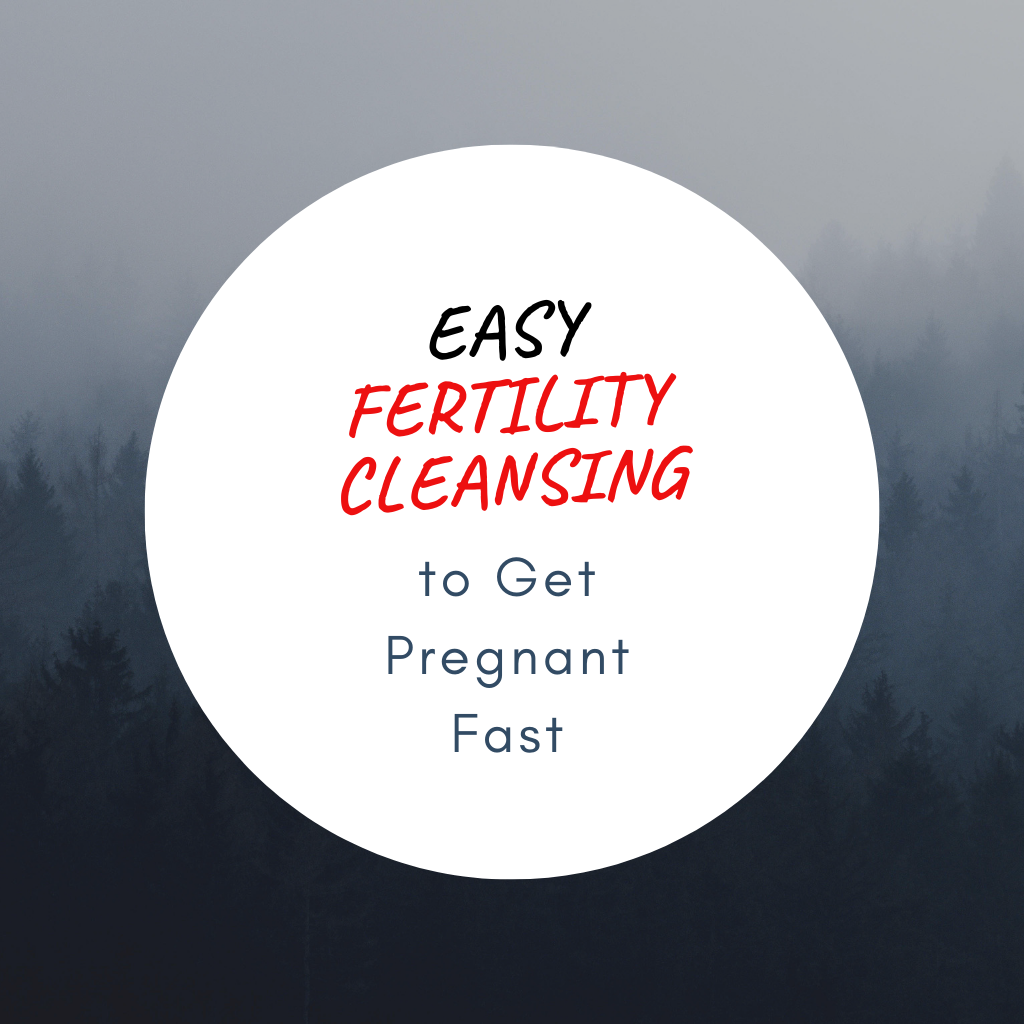 Easy Fertility Cleansing